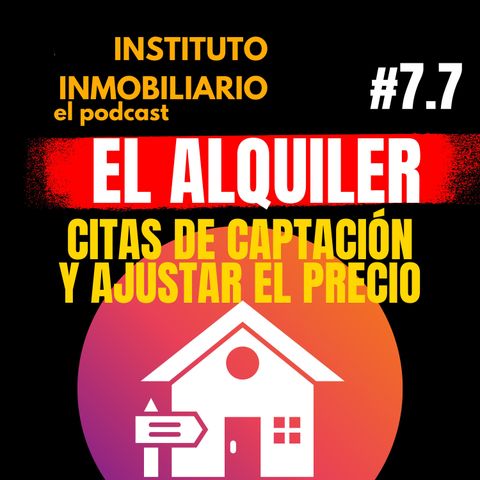 El alquiler, la cita de captación y el ajuste de precio | #7.7 El Podcast del Real Estate en español