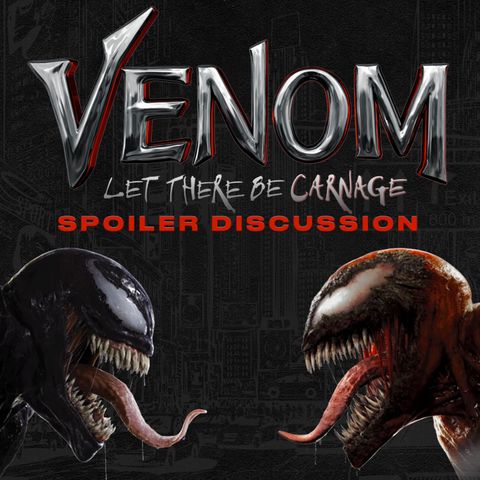 Venom: Let There Be Carnage Spoiler Discussion