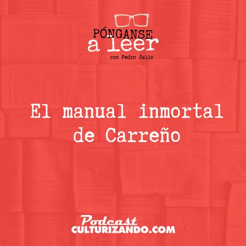 E15 • El manual inmortal de Carreño •  Culturizando