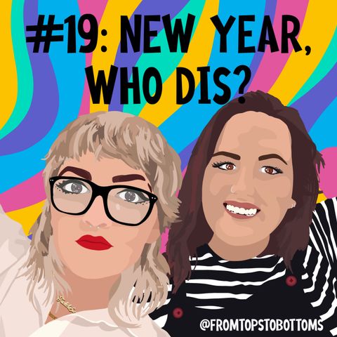 #19: New year, who dis?