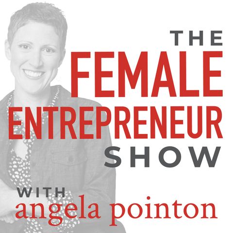 Episode 25 - The New Vision for The Female Entrepreneur Show