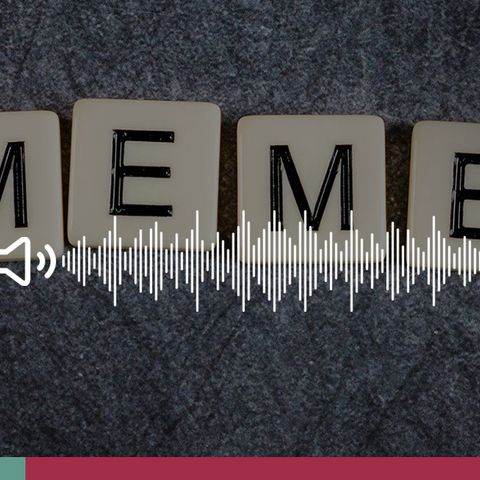 Cosa sono i meme - Ascolta il podcast!