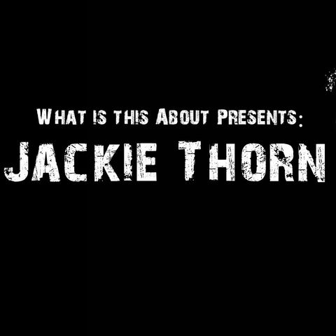 What is This About, E3, Jackie Thorn P1