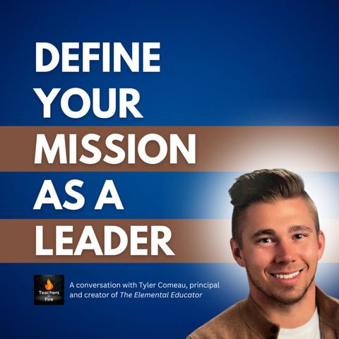 DEFINE Your MISSION As An EDUCATION LEADER wth TYLER COMEAU