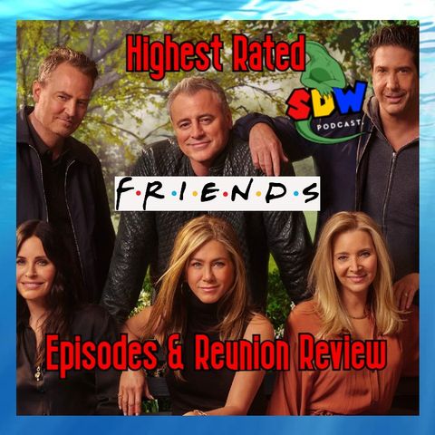 Highest Rated Friends Episodes & Reunion