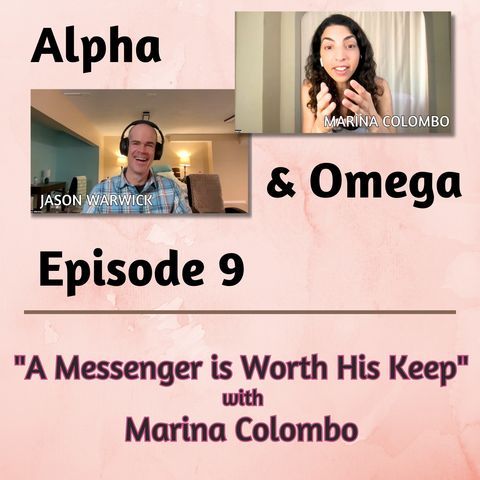 Alpha & Omega Episode 9 - "A Messenger is Worth His Keep" with Marina Colombo and Jason Warwick