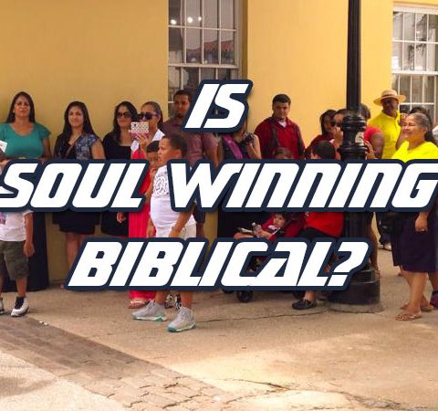 If You Want To See More Souls Getting Saved, Then Maybe It's Time To Stop Going Soul Winning
