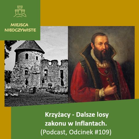 Krzyżacy (5) - Dalsze losy zakonu w Inflantach. (Podcast, Odcinek #109)