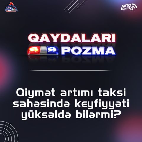 Qiymət artımı taksi sahəsində keyfiyyəti yüksəldə bilərmi?