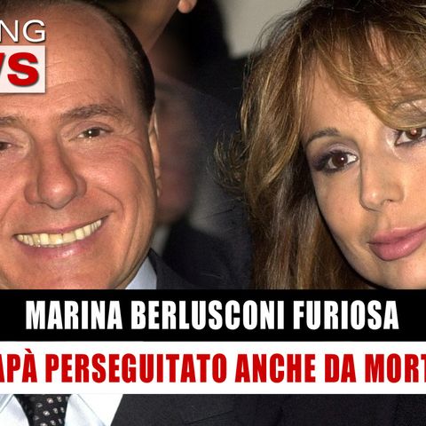 Marina Berlusconi Sbotta: Papà Perseguitato Anche Da Morto! 