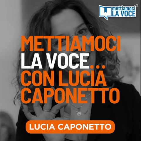 Mettiamoci la Voce…con Lucia Caponetto