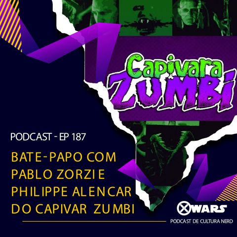 Xwars #187 Bate-papo com Pablo Zorzi e Philippe Alencar do Capivara Zumbi