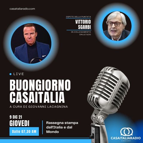 Intervista con Vittorio Sgarbi - BUONGIORNO CASA ITALIA RADIO (09.12.21)