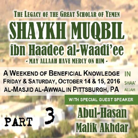 3: The Works of Shaykh Muqbil and His Last Moments
