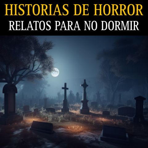 HORRORES VIVIDOS EN CEMENTERIOS Y MAS / RELATOS DE TERROR PARA NO DORMIR / L.C.E.