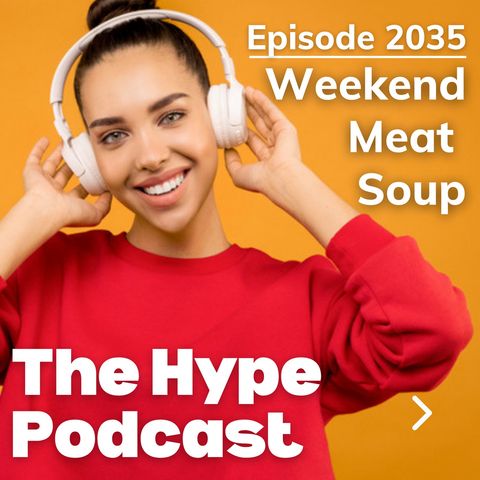 Episode 2035 Weekend Meat Soup