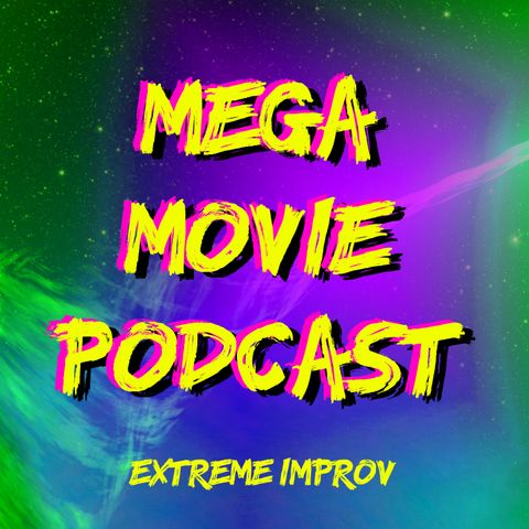 Mega Movie Podcast Episode 5 Adam Hughes Returns!