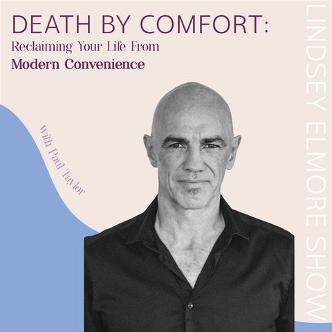 Death by Comfort: Reclaiming Your Life from Modern Convenience | Paul Taylor