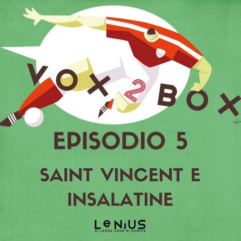 Episodio 5 - Saint Vincent e insalatine