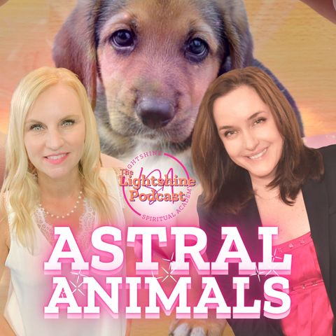 34: Astral Animals | OBE | Passed Animal Visitations