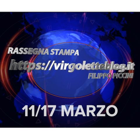 RASSEGNA STAMPA 11/17 marzo | virgoletteblog.it