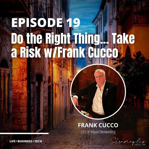 19: Do the Right Thing… Take a Risk w/Frank Cucco