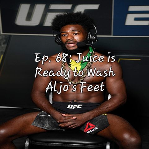 Ep. 68: Juice is Ready to Wash Aljo’s Feet