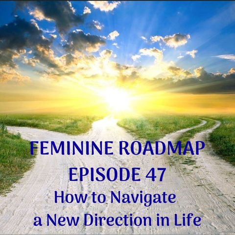 FR Ep 047: How to Navigate a New Direction in Life