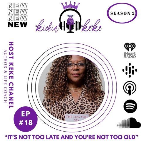 S2- Episode #18- It's Not Too Late and You're Not Too Old"
