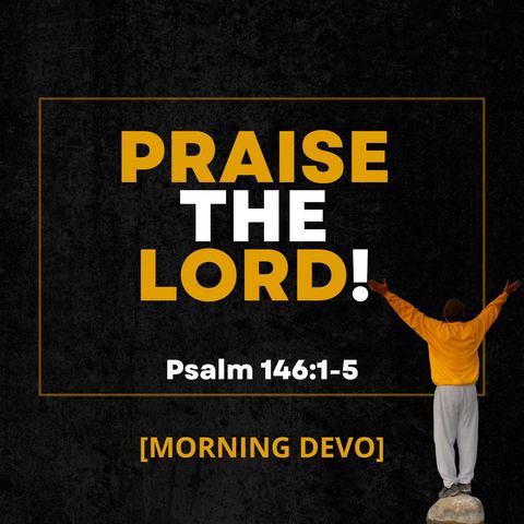 Praise the Lord! [Morning Devo]