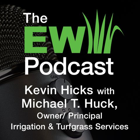 EW Podcast - Kevin Hicks with Michael T. Huck