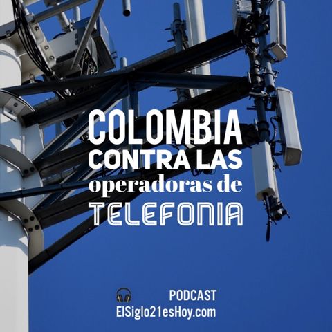 Colombia contra las operadoras de telefonía