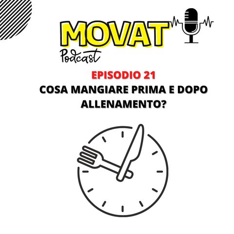 MOVAT - EPISODIO 21 - COSA MANGIARE PRIMA E DOPO ALLENAMENTO