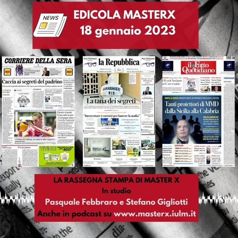 EDICOLA MASTERX-RASSEGNA STAMPA DEL 18 GENNAIO
