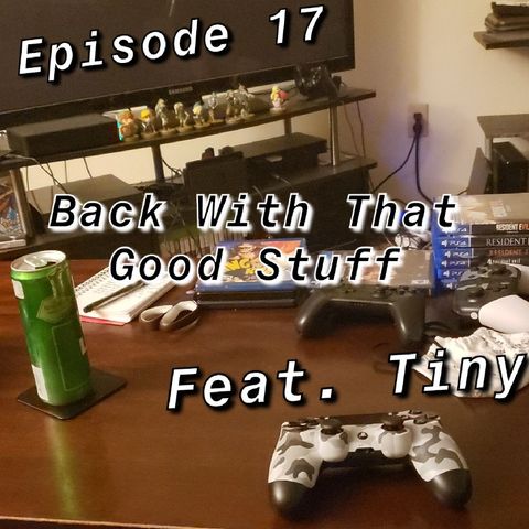 Episode 17 - Back With Taht Good Stuff