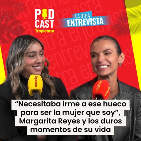 Margarita Reyes: “necesitaba irme a ese hueco para ser la mujer que soy”,