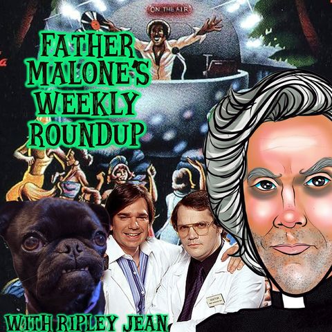 Father Malone's Weekly Roundup - Tickled, Garth Marenghi's Darkplace, Thank God It's Friday