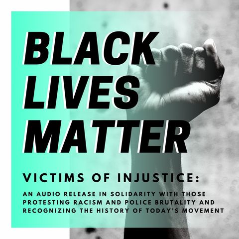 BLACK LIVES MATTER: Victims of Injustice (Bonus episode)