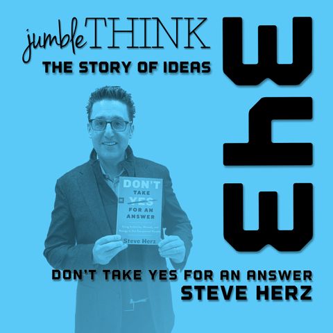 Don't Take YES for an Answer with Steve Herz