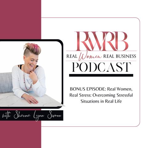 BONUS: Real Women, Real Stress: Overcoming Stressful Situations in Real Life