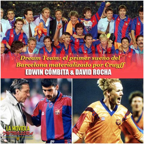 Dream Team: El primer sueño del Barcelona materializado por Cruyff