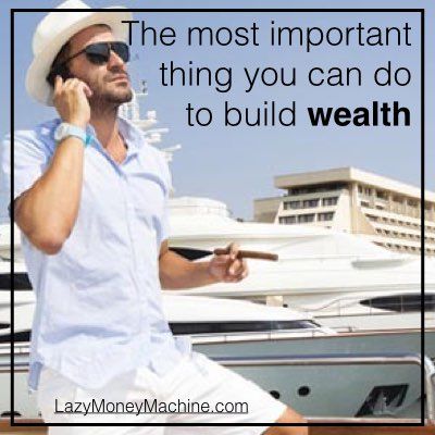 22: The most important thing you can do to build wealth