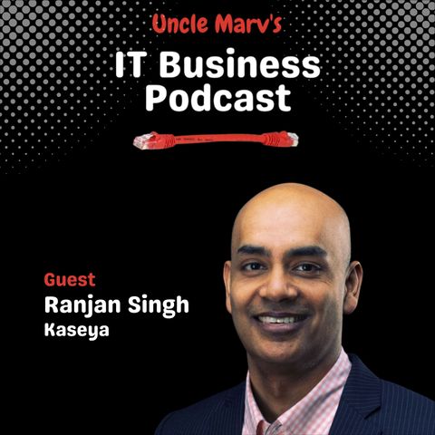 737 Kaseya 365: The Future of MSPs with Ranjan Singh