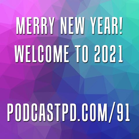Merry New Year! Welcome to 2021 – PPD091