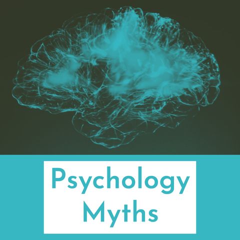 Psychology Myths (rerun)