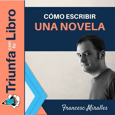 #128: Cómo escribir una novela con Francesc Miralles