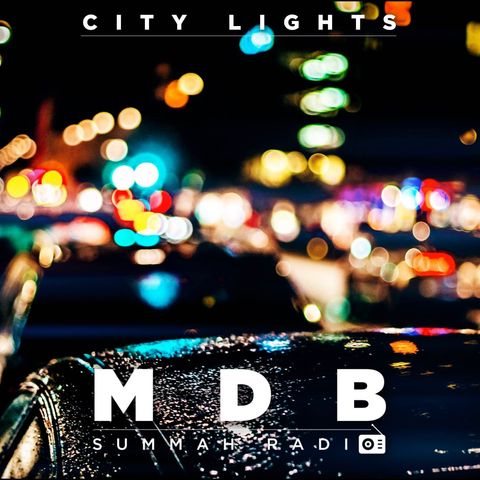 MDB Summah Radio | Ep. 11 "Citylights"