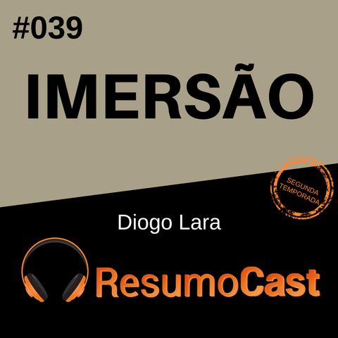 [Premium] T2#039 Imersão | Diogo Lara