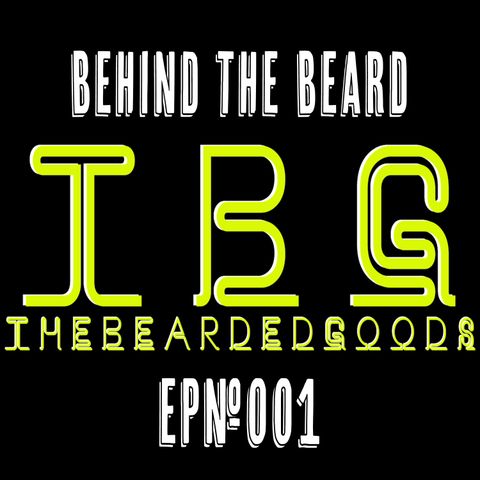 Behind the Beard ep#001