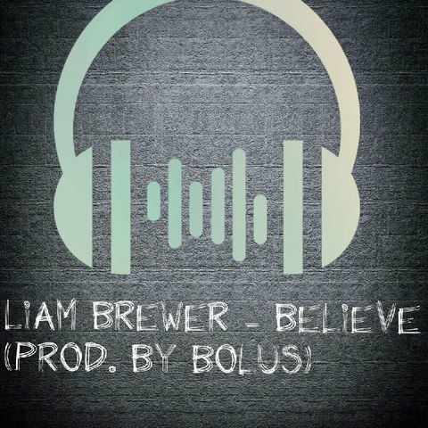 Liam Brewer - Believe (Prod. Bye Spooksville X BOLUS)